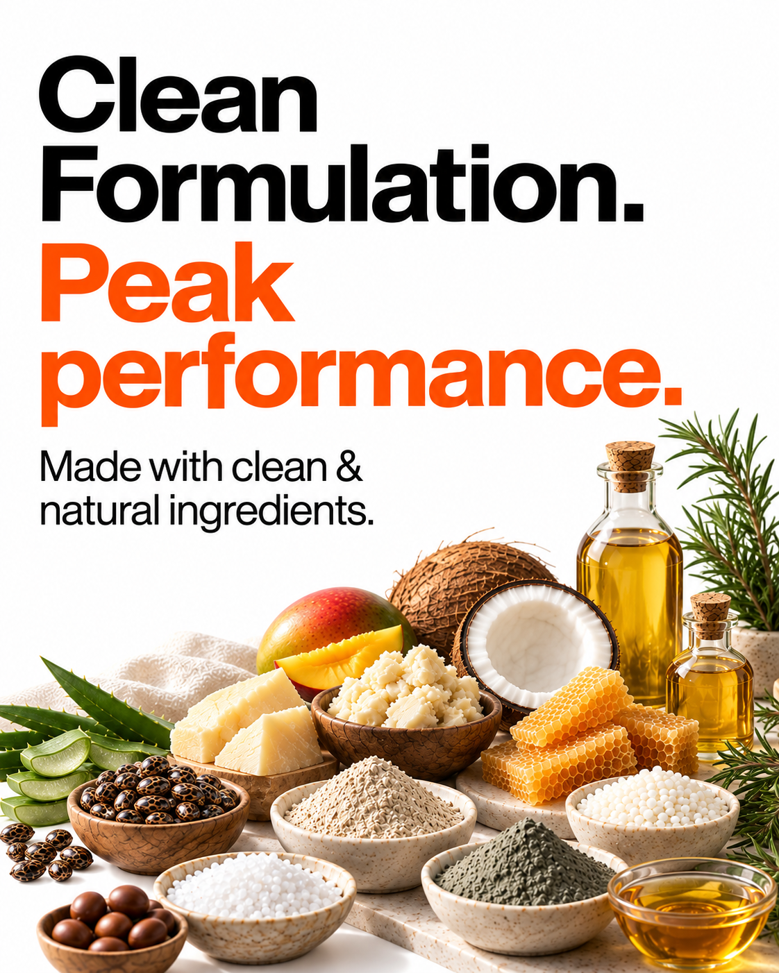 Clean Formulation. Peak performance. Made with clean & natural ingredients.